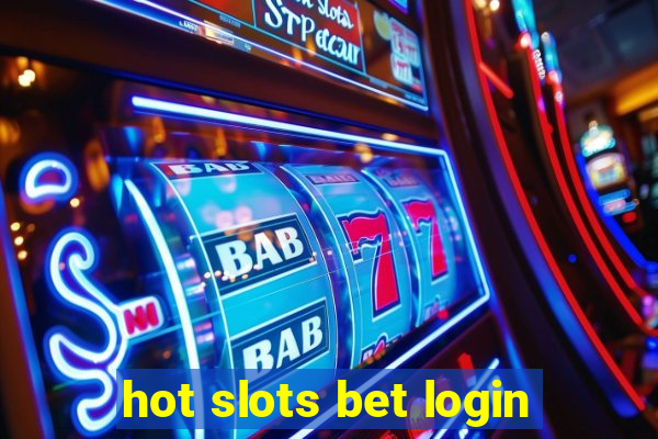 hot slots bet login